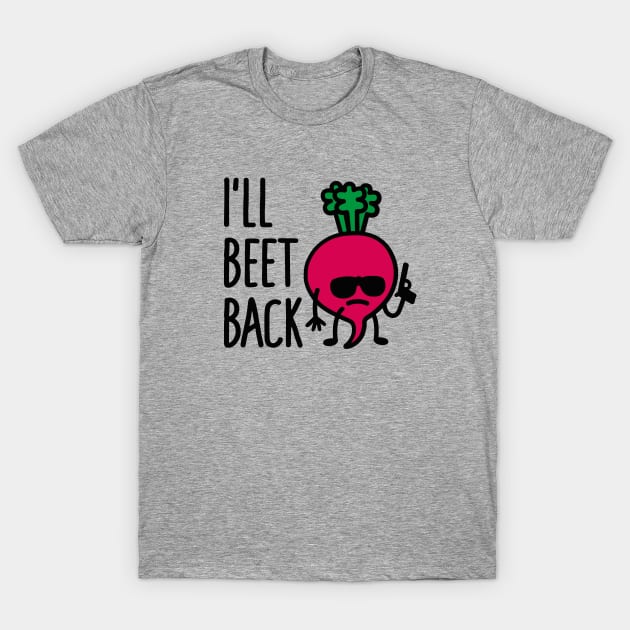 I'll beet back T-Shirt by LaundryFactory